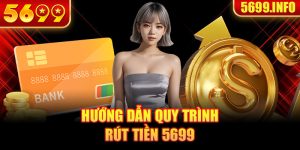 Quy trình rút tiền tại 5699