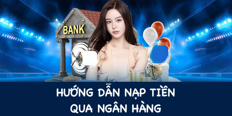 Nạp tiền 5699 qua ngân hàng