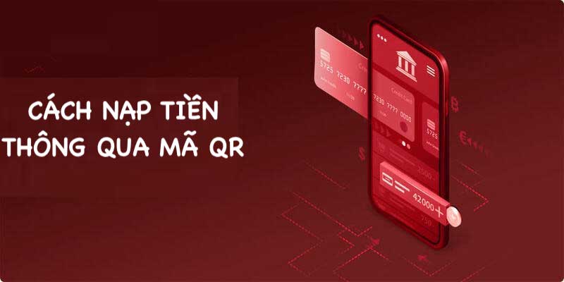 Thao tác nạp nhanh chóng qua mã QR