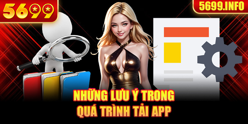 Lưu ý khi tải app 5699