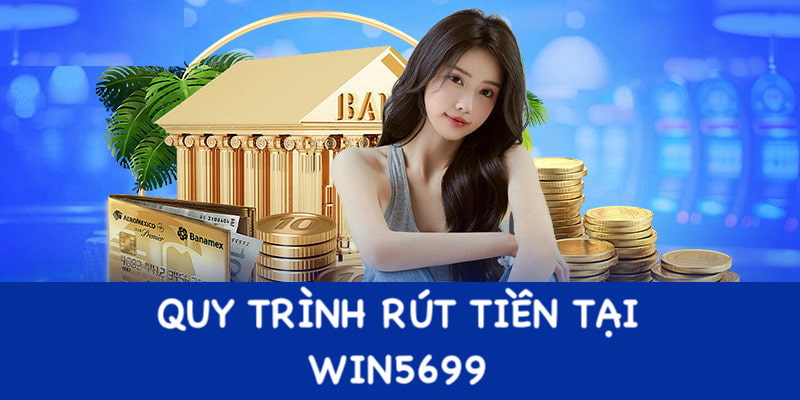 Quy trình rút tiền tại 5699