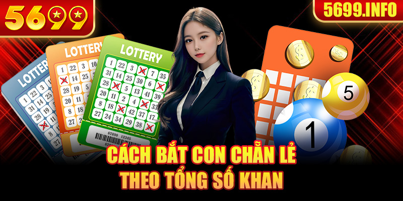 Cách bắt con chẵn lẻ theo tổng số khan