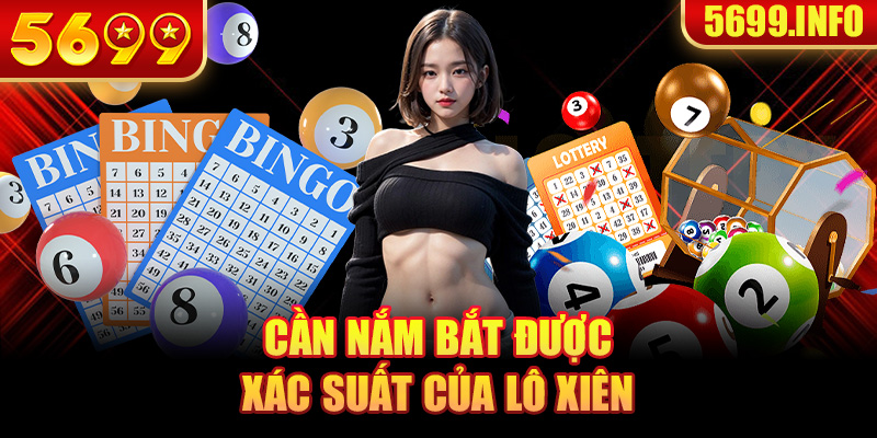 Cần nắm bắt được xác suất của lô xiên