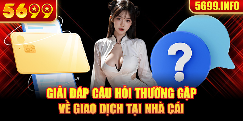 Câu hỏi về giao dich tai 5699