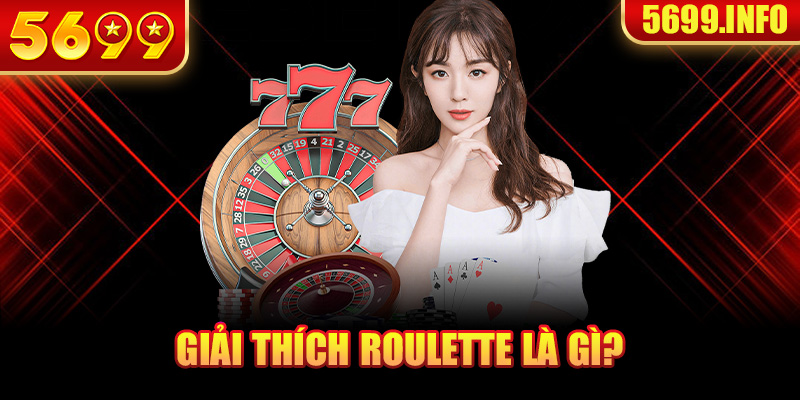 Giải thích Roulette là gì